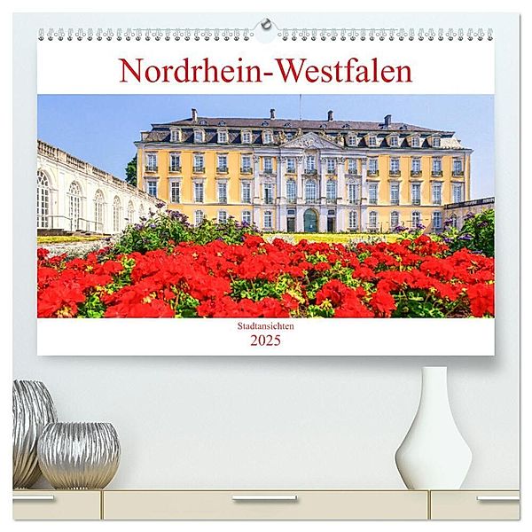 Nordrhein-Westfalen - Stadtansichten (hochwertiger Premium Wandkalender 2025 DIN A2 quer), Kunstdruck in Hochglanz, Calvendo, Bettina Hackstein