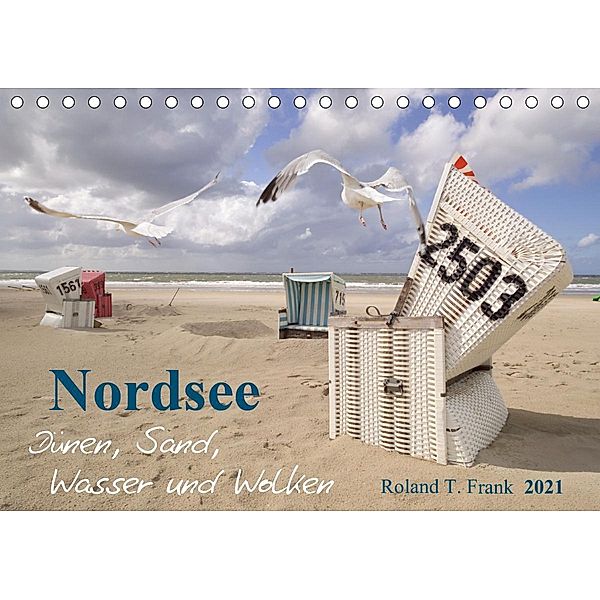 Nordsee - Dünen, Sand, Wasser und Wolken (Tischkalender 2021 DIN A5 quer), Roland T. Frank