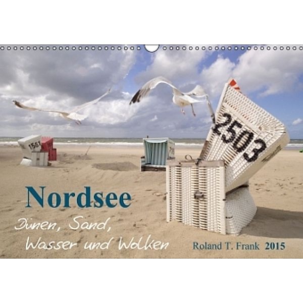 Nordsee Dünen, Sand, Wasser und Wolken (Wandkalender 2015 DIN A3 quer), Roland T. Frank