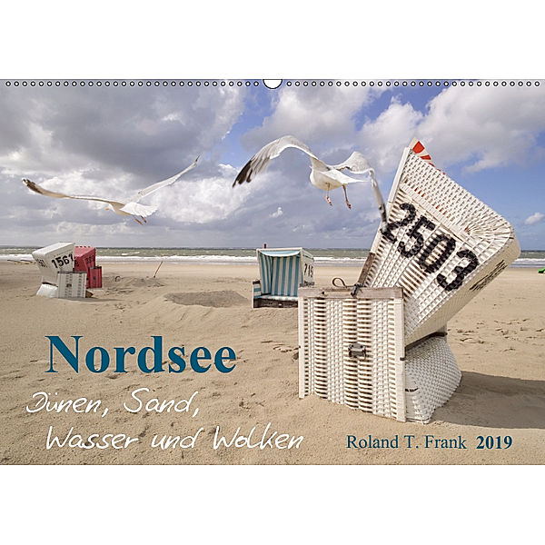 Nordsee - Dünen, Sand, Wasser und Wolken (Wandkalender 2019 DIN A2 quer), Roland T. Frank