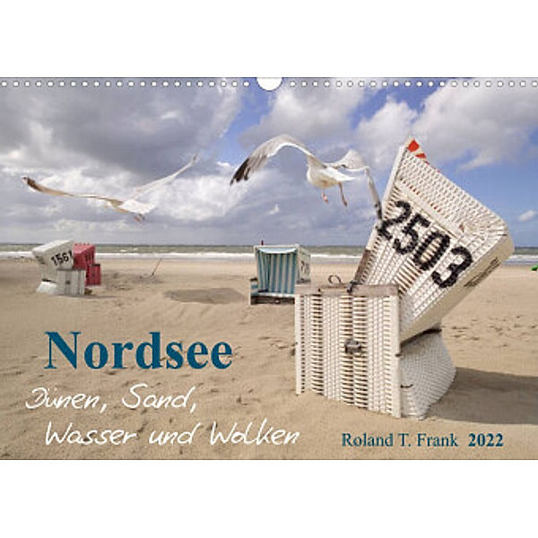 Nordsee - Dünen, Sand, Wasser und Wolken (Wandkalender 2022 DIN A3 quer), Roland T. Frank