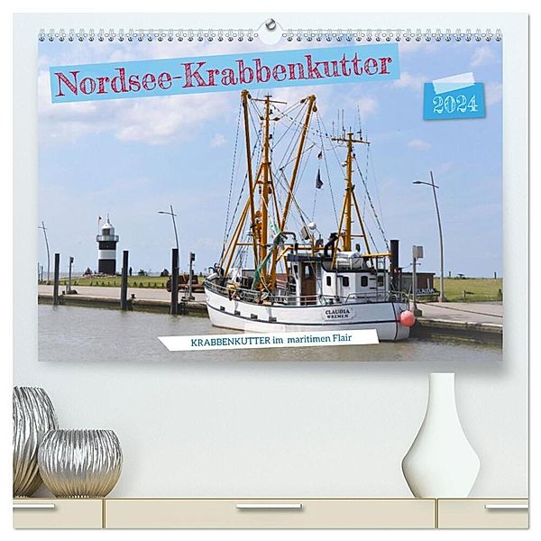 Nordsee-Krabbenkutter (hochwertiger Premium Wandkalender 2024 DIN A2 quer), Kunstdruck in Hochglanz, Günther Klünder