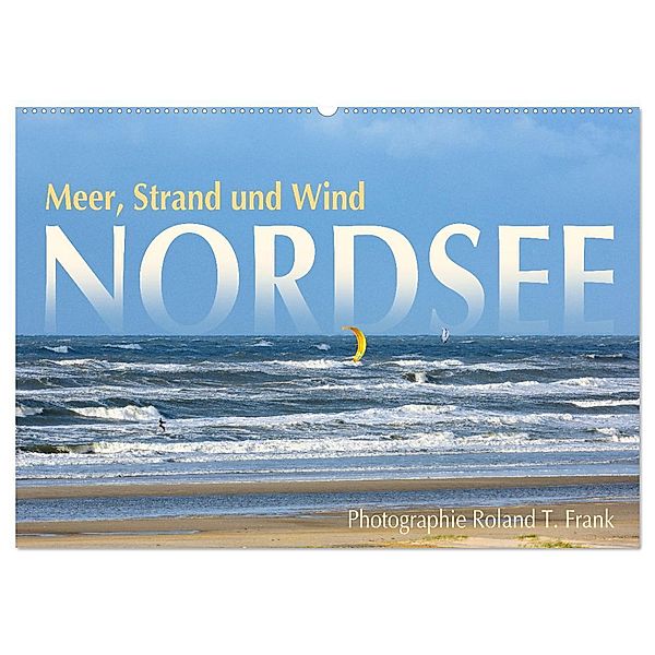 Nordsee, Meer, Strand und Wind (Wandkalender 2025 DIN A2 quer), CALVENDO Monatskalender, Calvendo, Roland T. Frank