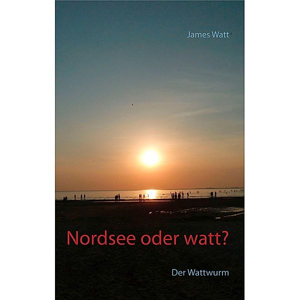 Nordsee oder watt?, James Watt