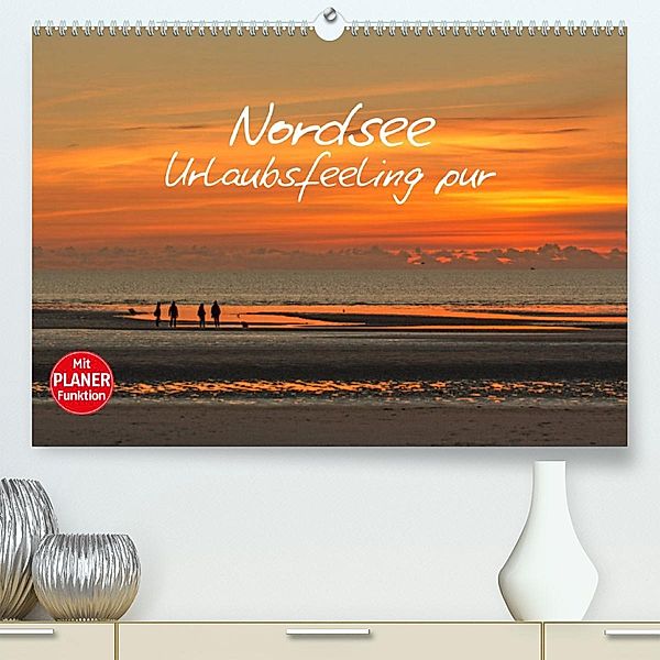 Nordsee - Urlaubsfeeling pur (Premium, hochwertiger DIN A2 Wandkalender 2023, Kunstdruck in Hochglanz), Andrea Potratz