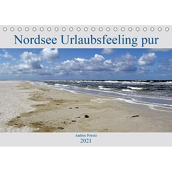 Nordsee / Urlaubsfeeling pur (Tischkalender 2021 DIN A5 quer), Andrea Potratz