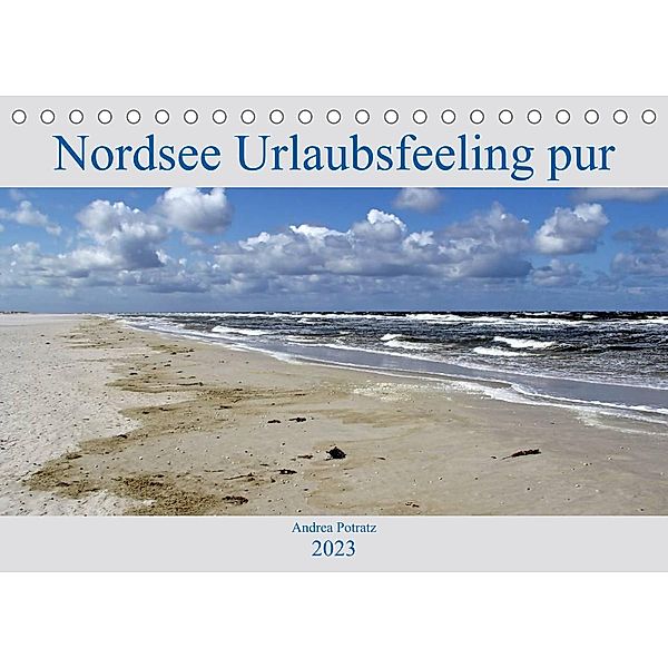 Nordsee / Urlaubsfeeling pur (Tischkalender 2023 DIN A5 quer), Andrea Potratz