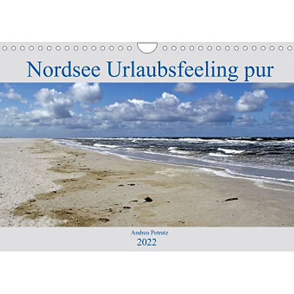 Nordsee / Urlaubsfeeling pur (Wandkalender 2022 DIN A4 quer), Andrea Potratz