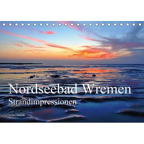 Nordseebad Wremen - Strandimpressionen (Tischkalender 2021 DIN A5 quer), Andrea Kusajda