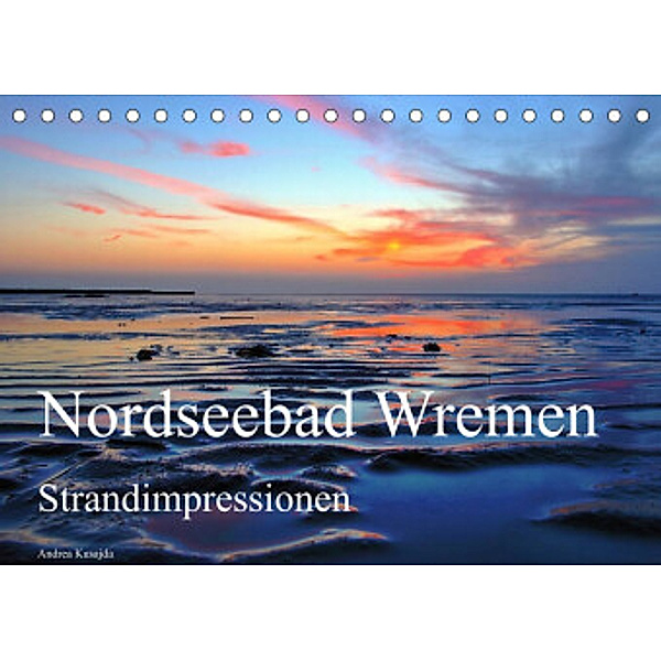Nordseebad Wremen - Strandimpressionen (Tischkalender 2022 DIN A5 quer), Andrea Kusajda