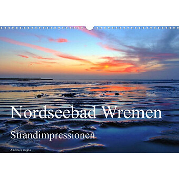 Nordseebad Wremen - Strandimpressionen (Wandkalender 2022 DIN A3 quer), Andrea Kusajda