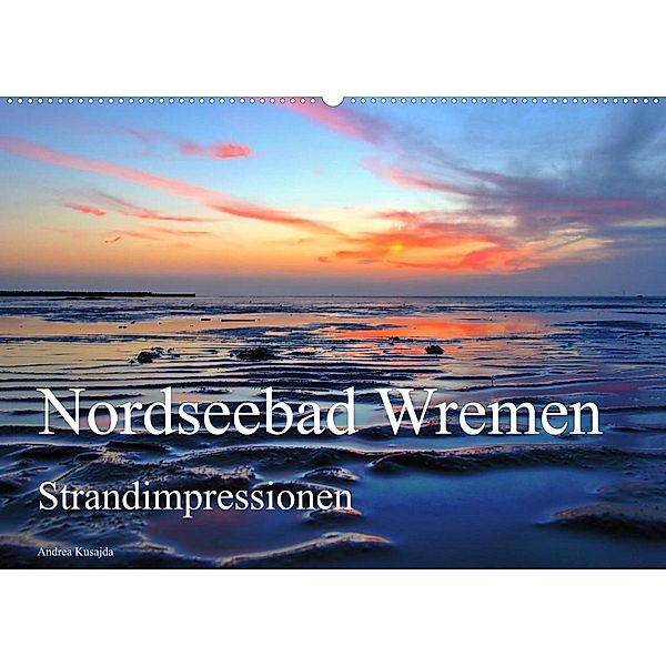 Nordseebad Wremen - Strandimpressionen (Wandkalender 2023 DIN A2 quer), Andrea Kusajda