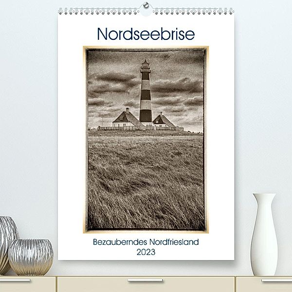 Nordseebrise - Bezauberndes Nordfriesland (Premium, hochwertiger DIN A2 Wandkalender 2023, Kunstdruck in Hochglanz), Marion Krätschmer