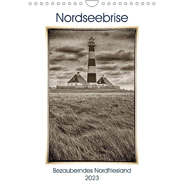 Nordseebrise - Bezauberndes Nordfriesland (Wandkalender 2023 DIN A4 hoch), Marion Krätschmer