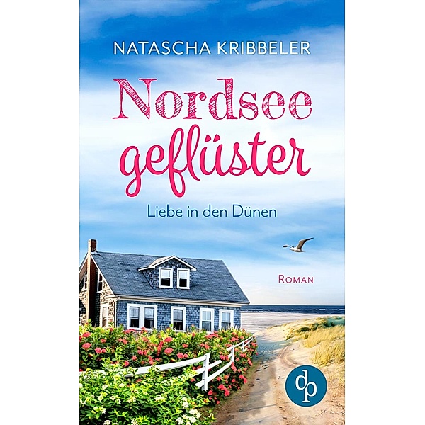 Nordseegeflüster / Verliebt an der Nordsee-Reihe Bd.1, Natascha Kribbeler