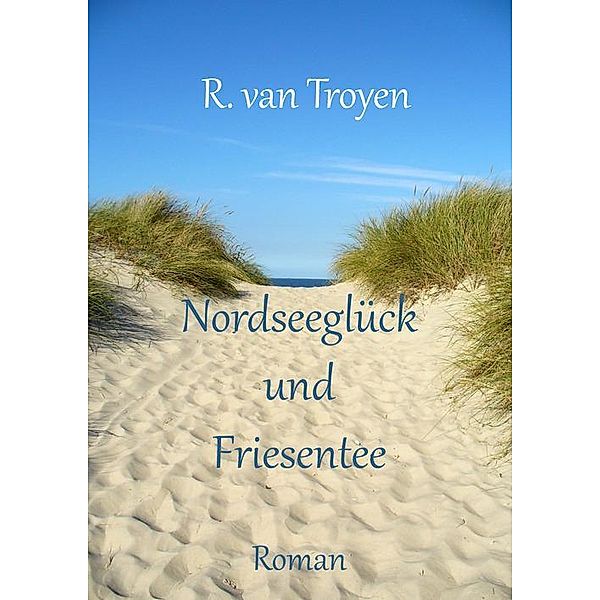 Nordseeglück und Friesentee, Ricarda van Troyen