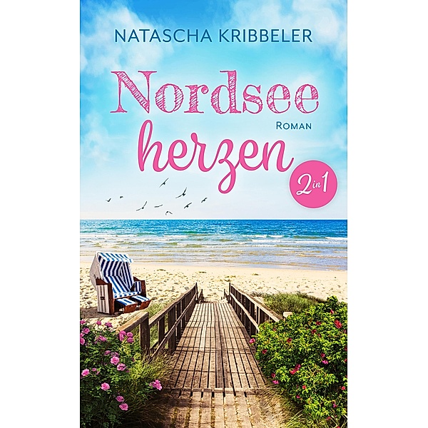 Nordseeherzen / Verliebt an der Nordsee-Reihe, Natascha Kribbeler