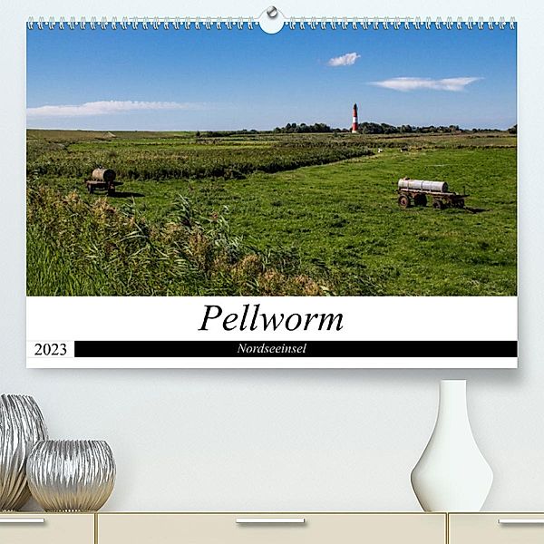 Nordseeinsel Pellworm 2023 (Premium, hochwertiger DIN A2 Wandkalender 2023, Kunstdruck in Hochglanz), Beate Kötzsch