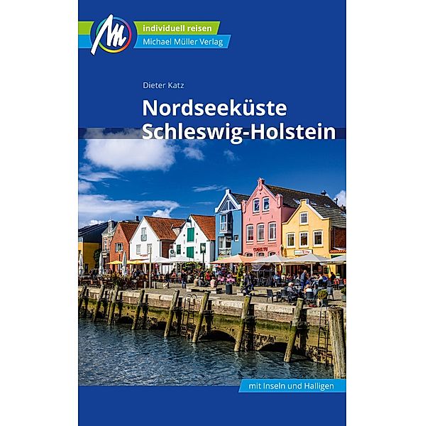 Nordseeküste Schleswig-Holstein Reiseführer Michael Müller Verlag / MM-Reiseführer, Dieter Katz