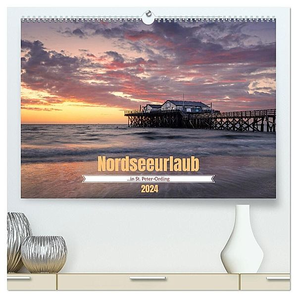 Nordseeurlaub in St. Peter-Ording (hochwertiger Premium Wandkalender 2024 DIN A2 quer), Kunstdruck in Hochglanz, Calvendo, Ulla Moswald