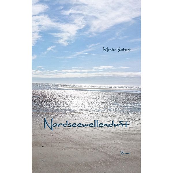 Nordseewellenduft, Monika Siebert