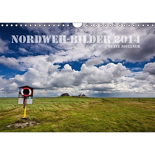 NORDWEH-Bilder 2014 (Wandkalender 2014 DIN A4 quer), Beate Zöllner