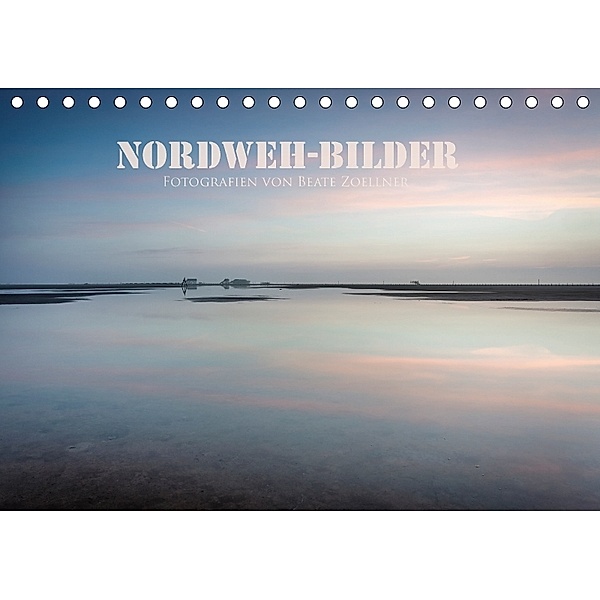 NORDWEH-Bilder 2018 (Tischkalender 2018 DIN A5 quer), Beate Zoellner