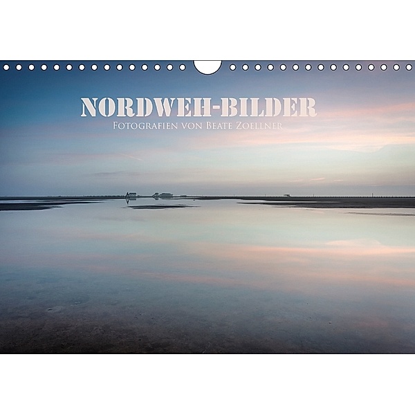 NORDWEH-Bilder 2018 (Wandkalender 2018 DIN A4 quer), Beate Zoellner