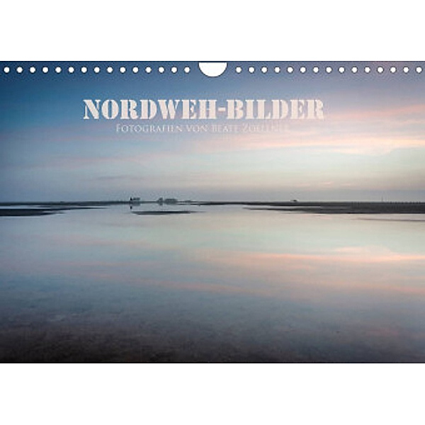 NORDWEH-Bilder 2022 (Wandkalender 2022 DIN A4 quer), Beate Zoellner