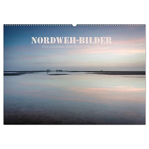 NORDWEH-Bilder 2024 (Wandkalender 2024 DIN A2 quer), CALVENDO Monatskalender, Beate Zoellner