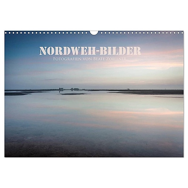 NORDWEH-Bilder 2024 (Wandkalender 2024 DIN A3 quer), CALVENDO Monatskalender, Beate Zoellner