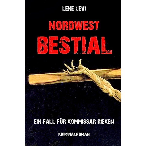 Nordwest Bestial / Kommissar Rieken Bd.2, Lene Levi