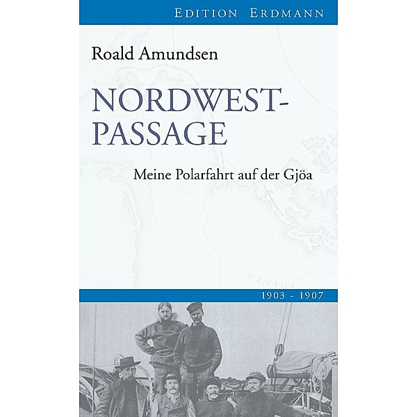 Nordwestpassage / Edition Erdmann, Roald Amundsen