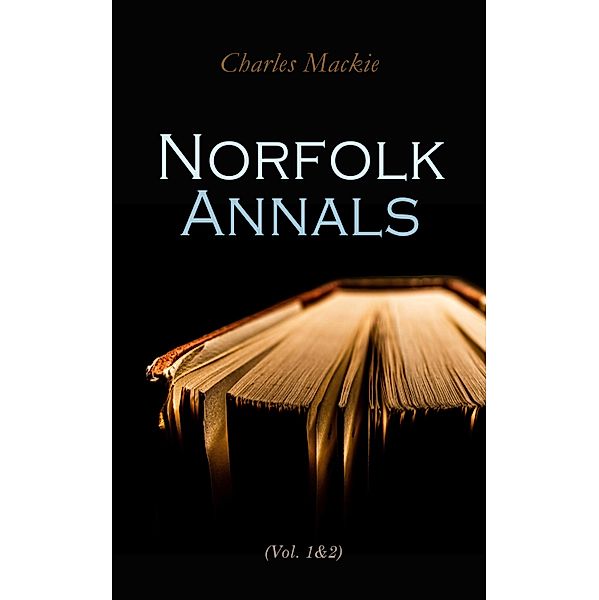 Norfolk Annals (Vol. 1&2), Charles MacKie