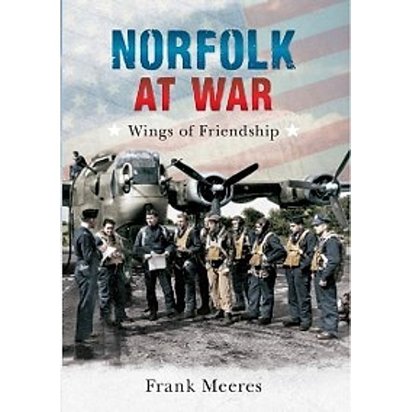 Norfolk at War, Frank Meeres