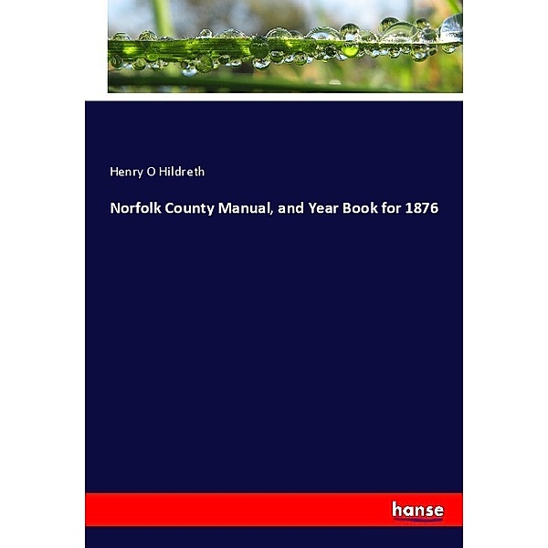 Norfolk County Manual, and Year Book for 1876, Henry O Hildreth