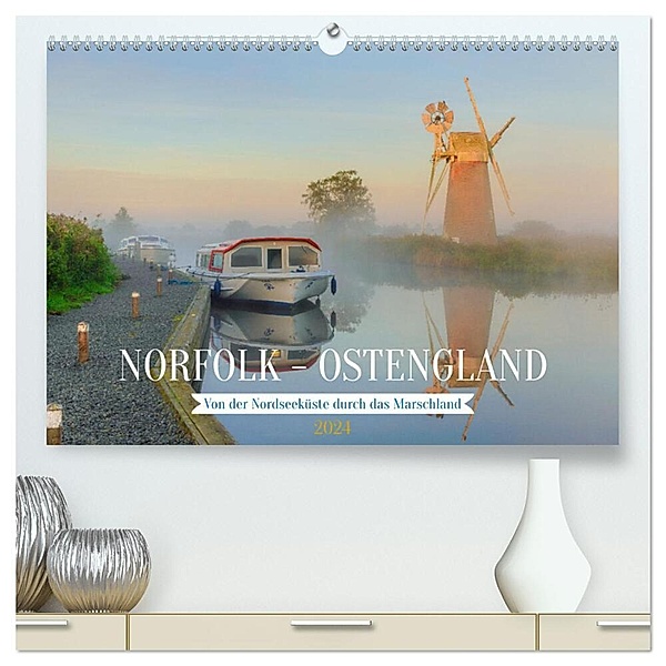Norfolk - Ostengland: Von der Nordseeküste durch das Marschland (hochwertiger Premium Wandkalender 2024 DIN A2 quer), Kunstdruck in Hochglanz, Joana Kruse