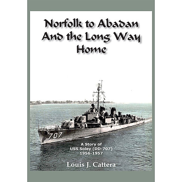 Norfolk to Abadan and the Long Way Home, LOUIS J. CATTERA