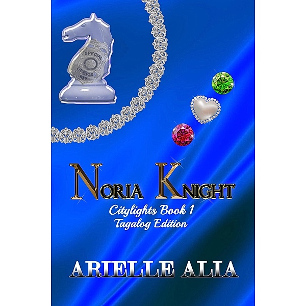 Noria Knight (Citylights Tagalog Edition, #1) / Citylights Tagalog Edition, Arielle Alia