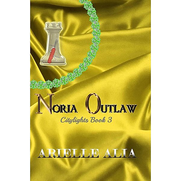 Noria Outlaw (Citylights, #3) / Citylights, Arielle Alia