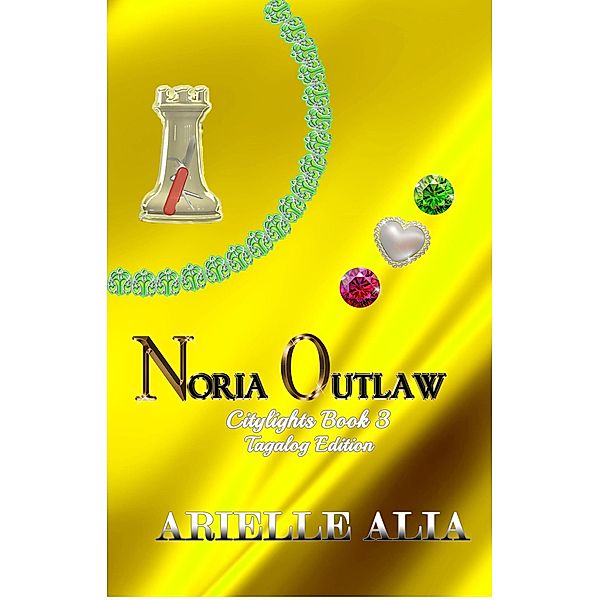 Noria Outlaw (Citylights Tagalog Edition, #3) / Citylights Tagalog Edition, Arielle Alia