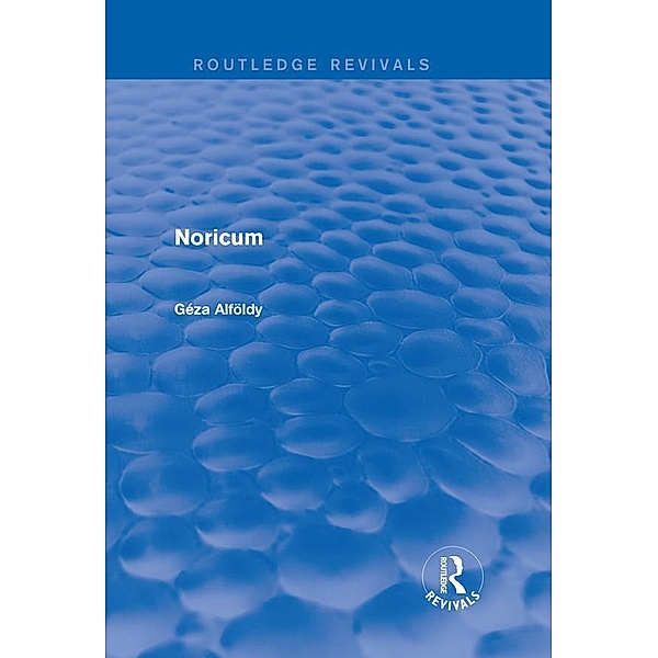 Noricum (Routledge Revivals) / Routledge Revivals, Geza Alfoldy