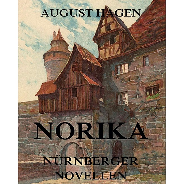 Norika - Nürnberger Novellen, August Hagen