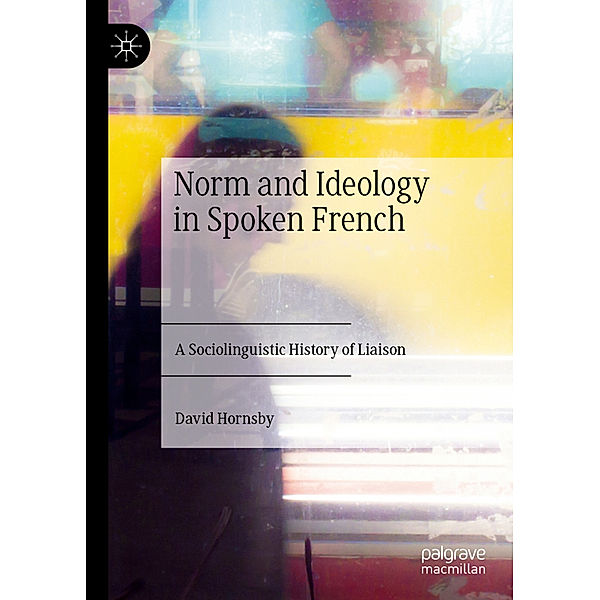 Norm and Ideology in Spoken French, David Hornsby