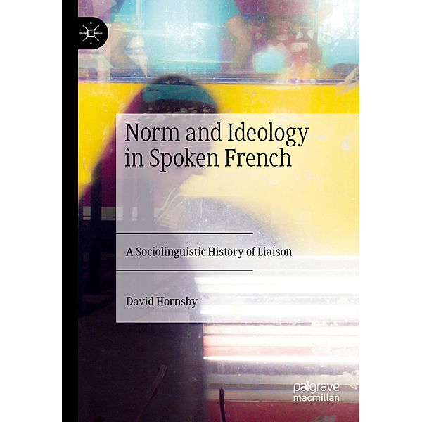 Norm and Ideology in Spoken French, David Hornsby