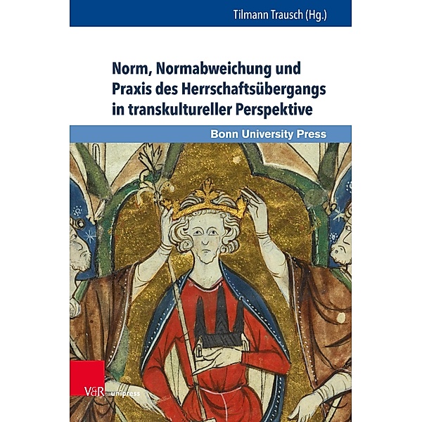 Norm, Normabweichung und Praxis des Herrschaftsübergangs in transkultureller Perspektive / Macht und Herrschaft Bd.3
