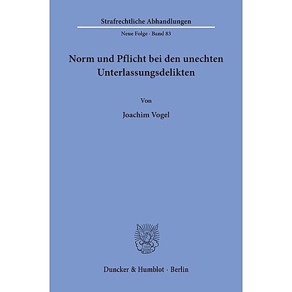 Norm und Pflicht bei den unechten Unterlassungsdelikten., Joachim Vogel