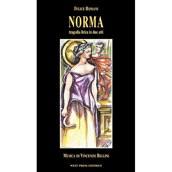 Norma, Vincenzo Bellini, Felice Romani