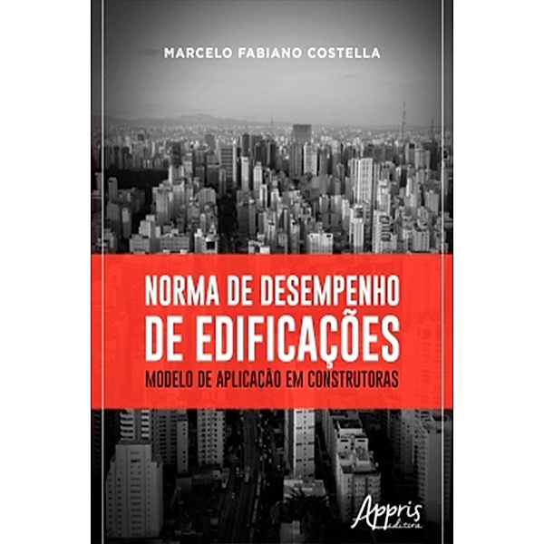 Norma de Desempenho de Edificações: Modelo de Aplicação em Construtoras, Marcelo Fabiano Costella