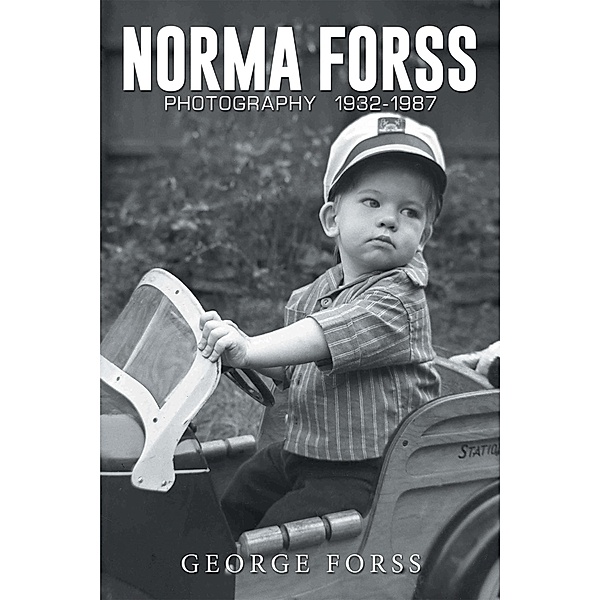 Norma Forss Photography  1932 - 1987, George Forss